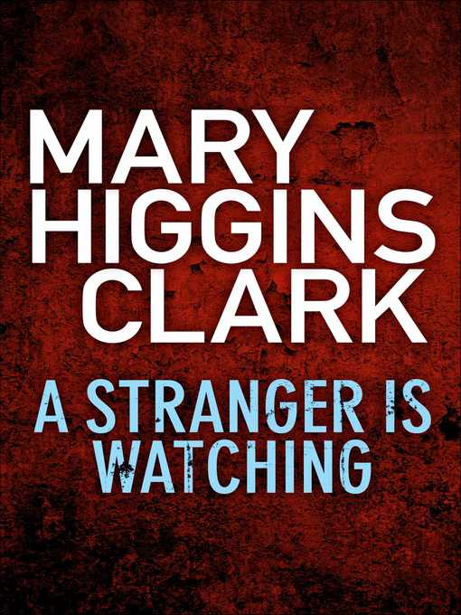 Title details for A Stranger Is Watching by Mary Higgins Clark - Wait list